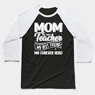 Mom My First Teacher Best Friend Hero Mother's Day Baseball T-Shirt